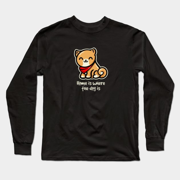 Home is Where the Dog is Long Sleeve T-Shirt by fishbiscuit